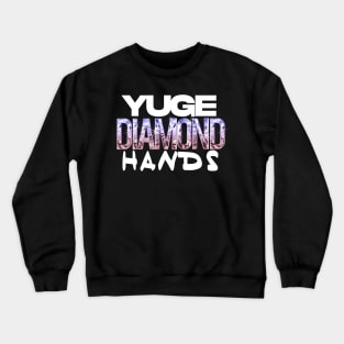 Yuge Diamond Hands! Crewneck Sweatshirt